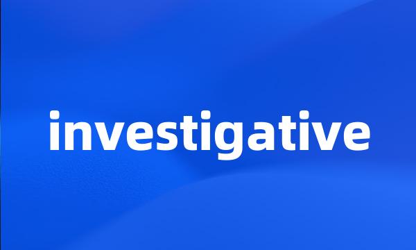 investigative