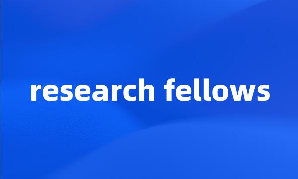 research fellows