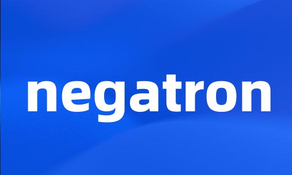 negatron