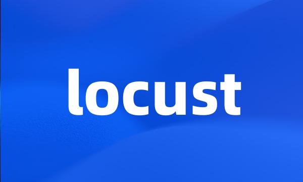 locust