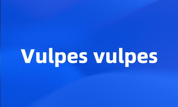 Vulpes vulpes