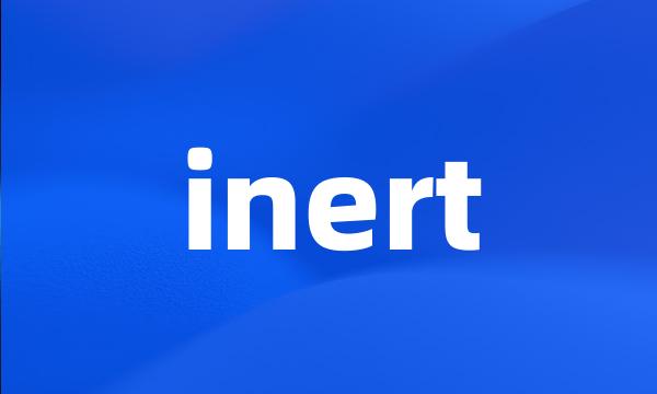 inert