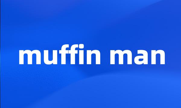 muffin man