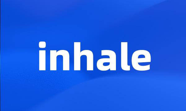 inhale