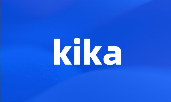 kika