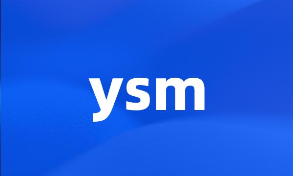 ysm