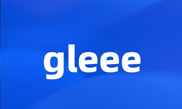 gleee