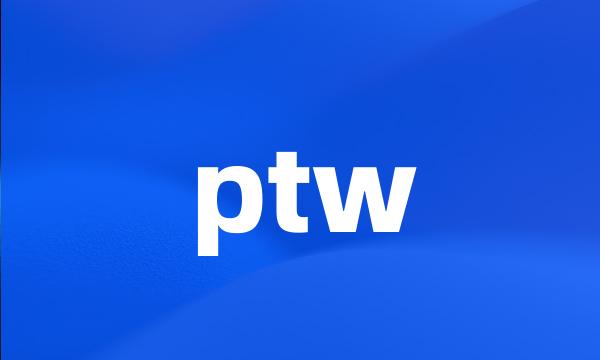 ptw