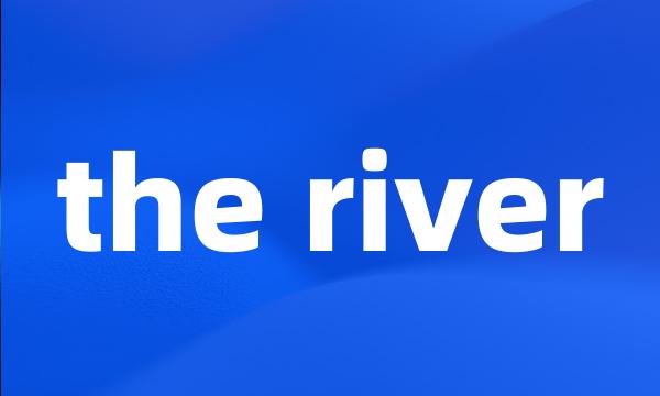 the river