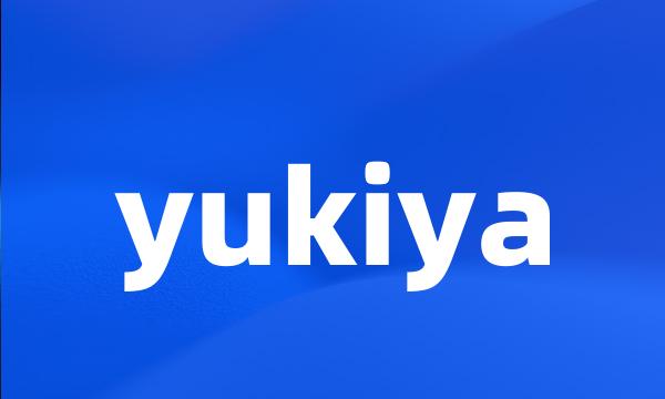 yukiya