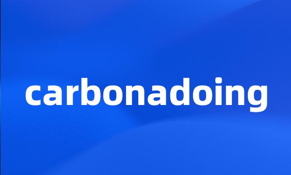 carbonadoing