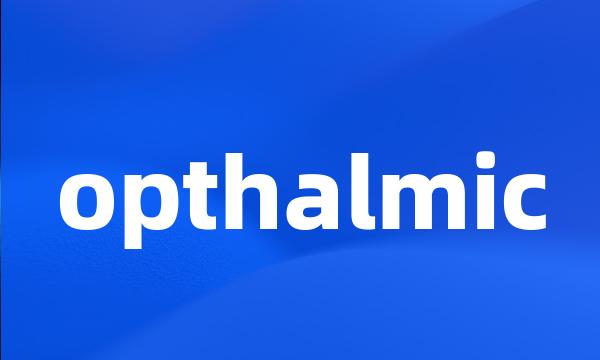 opthalmic