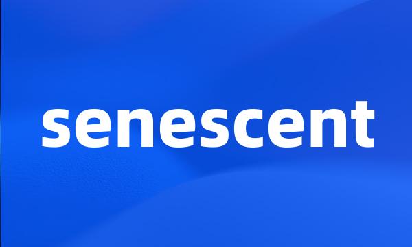 senescent