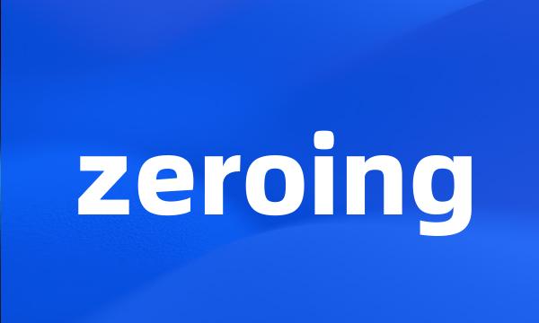 zeroing