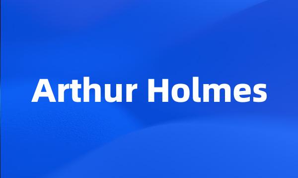 Arthur Holmes