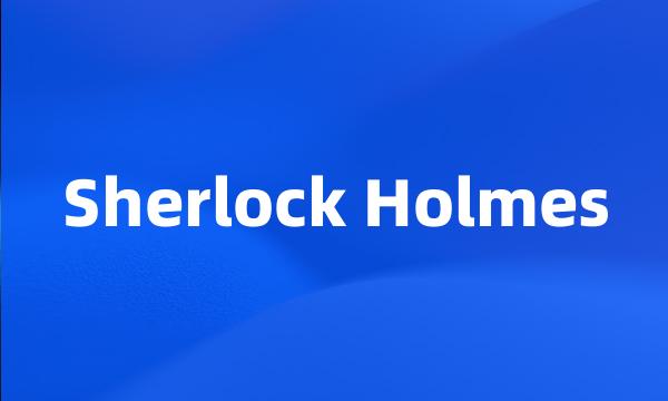 Sherlock Holmes