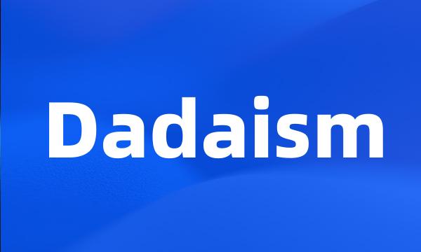 Dadaism