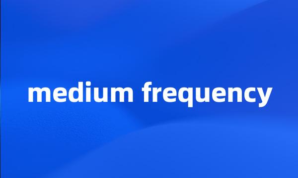 medium frequency