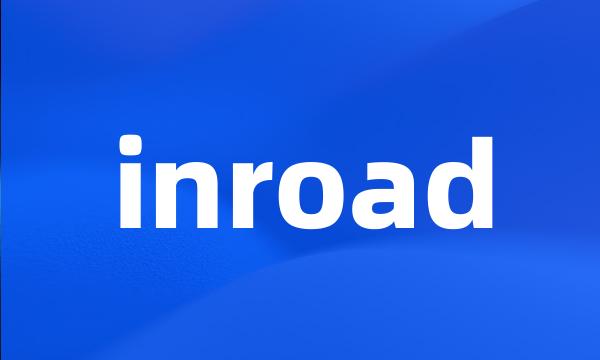 inroad