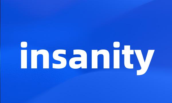 insanity