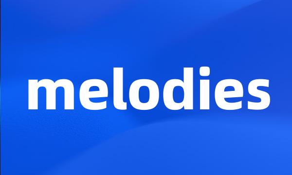 melodies