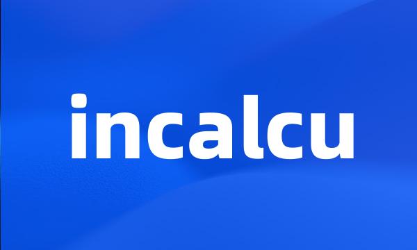 incalcu