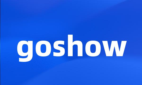 goshow