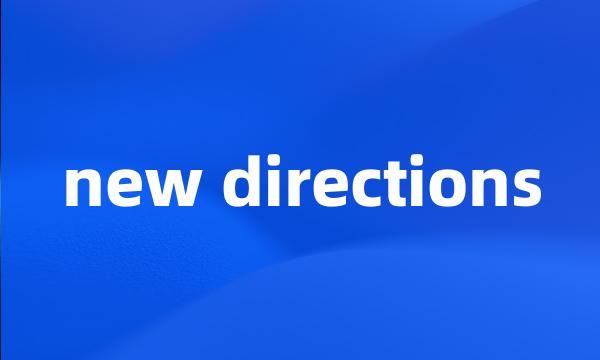 new directions