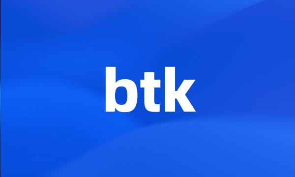 btk