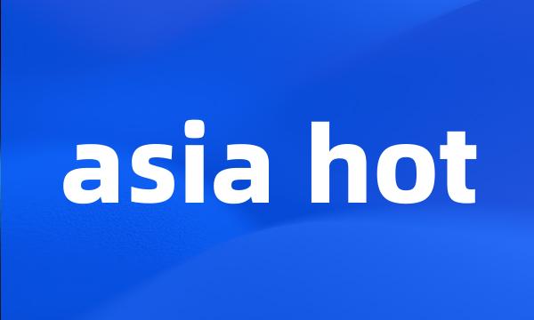 asia hot