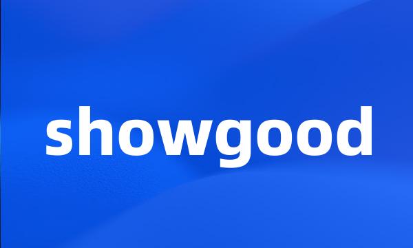 showgood