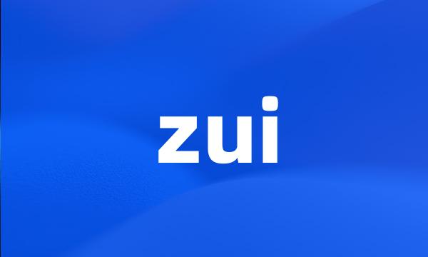 zui