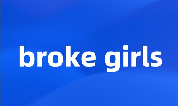 broke girls