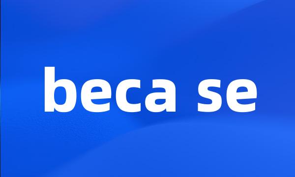 beca se