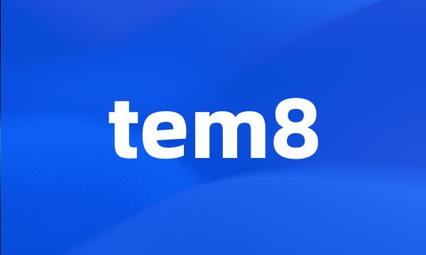 tem8