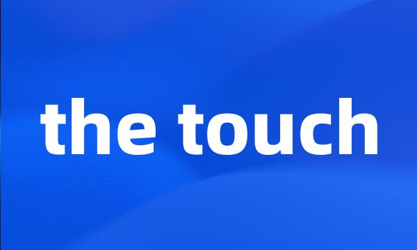 the touch