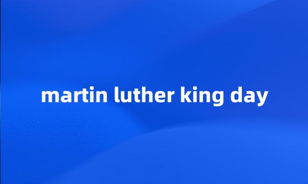 martin luther king day