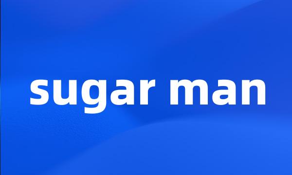 sugar man