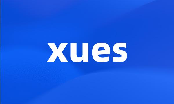 xues