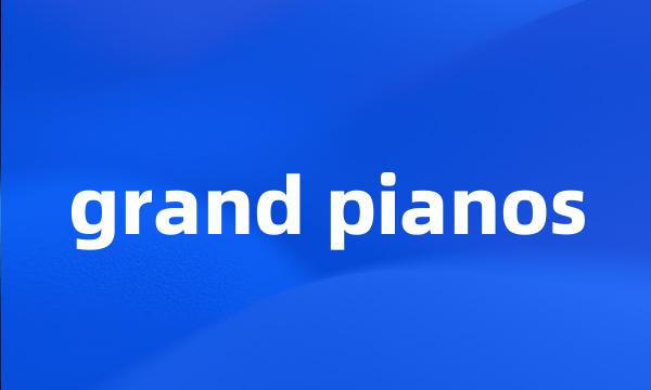 grand pianos