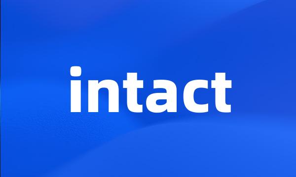 intact