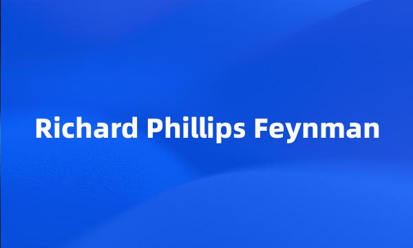 Richard Phillips Feynman