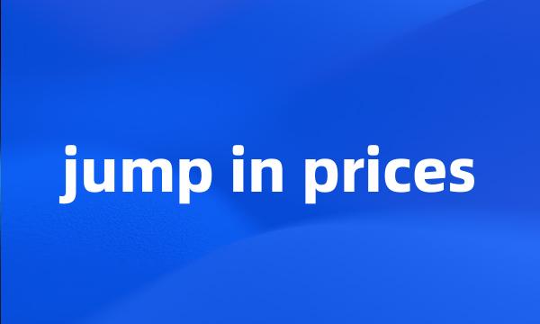 jump in prices