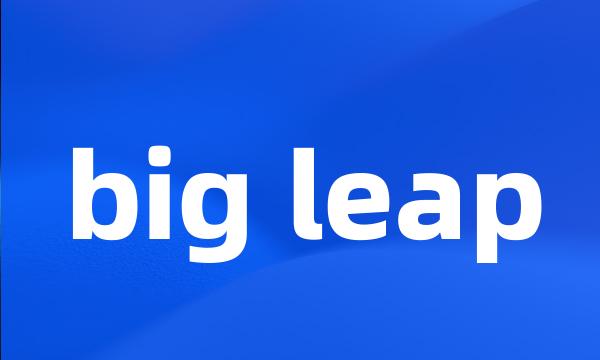 big leap