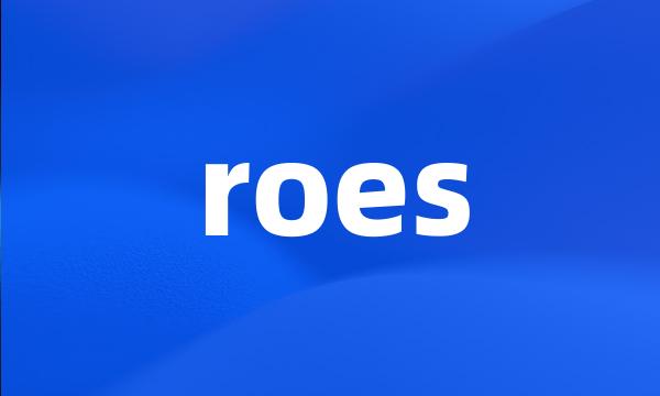 roes