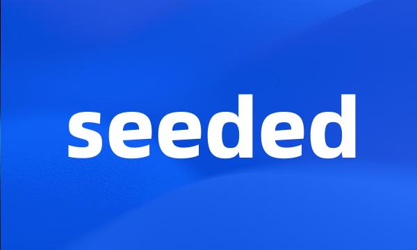 seeded