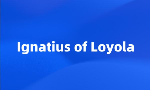 Ignatius of Loyola