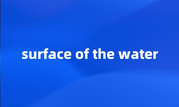 surface of the water