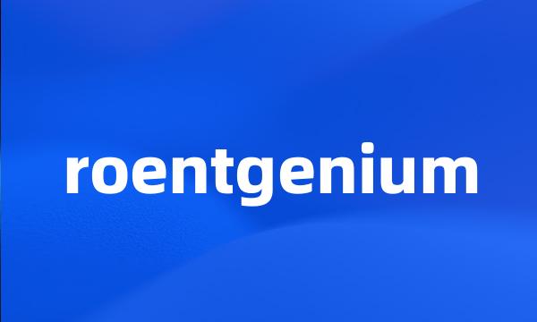 roentgenium