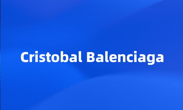 Cristobal Balenciaga